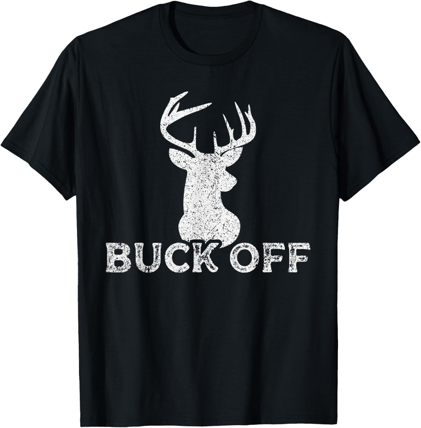Outdoors Hunter Sarcastic Funny Buck Deer Hunting Buck Off T-Shirt - T-Shirt | Black
