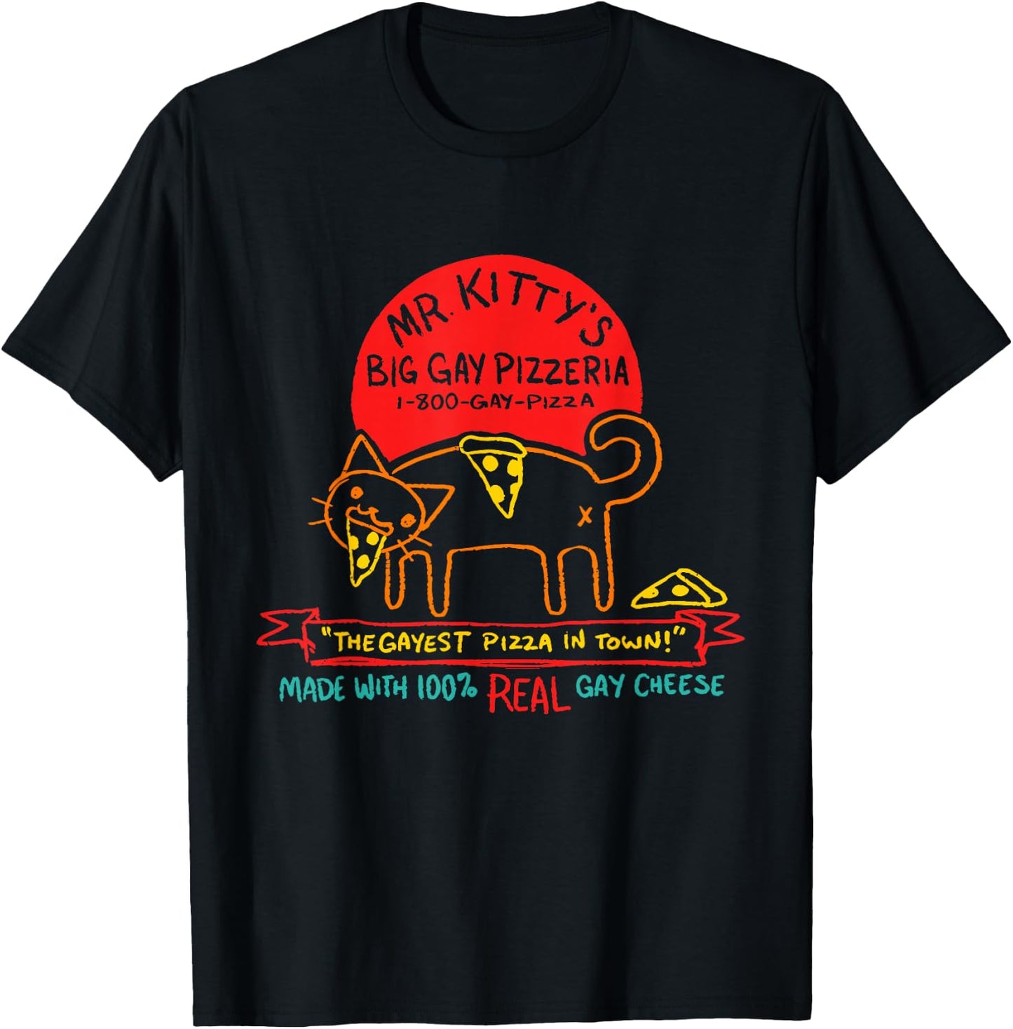 Mr Kitty's Big Gay Pizzeria The Gayest Pizza In Town Quote T-Shirt - T-Shirt | Black