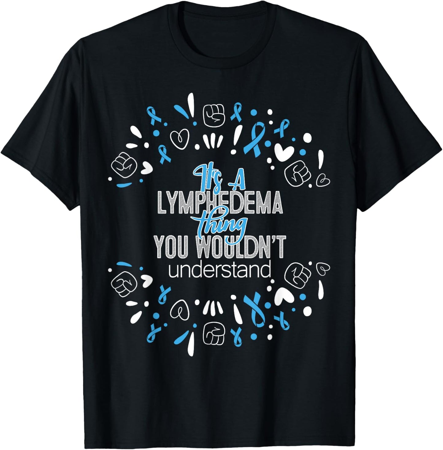 It's a Lymphedema Awareness Supporter Ribbon T-Shirt - T-Shirt | Black
