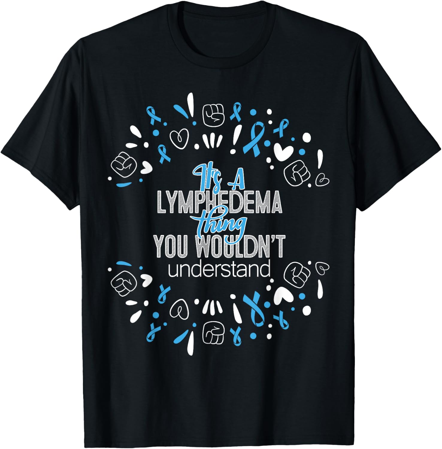 It's a Lymphedema Awareness Supporter Ribbon T-Shirt - T-Shirt | Black