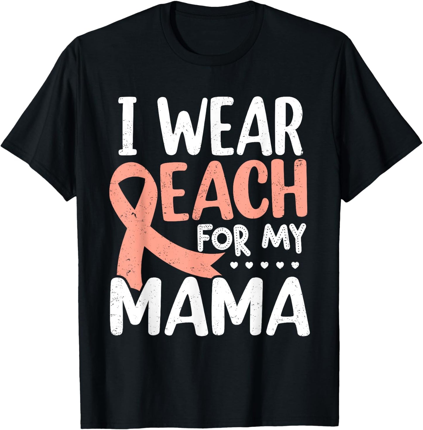 I Wear Peach For My Mama Uterine Cancer Awareness Mom Mommy T-Shirt - T-Shirt | Black