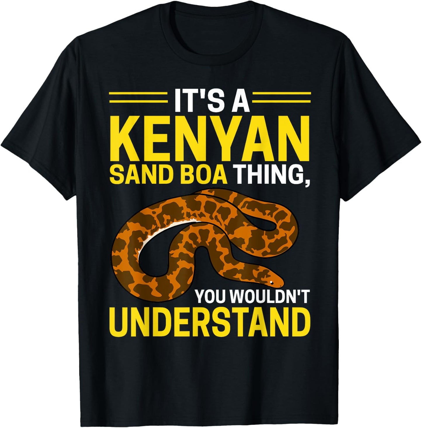Kenyan Sand Boa Thing, You Wouldn't Understand Snake Owner T-Shirt - T-Shirt | Black