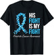 Prostate Cancer Awareness His Fight Is My Fight Light Blue T-Shirt - T-Shirt | Black