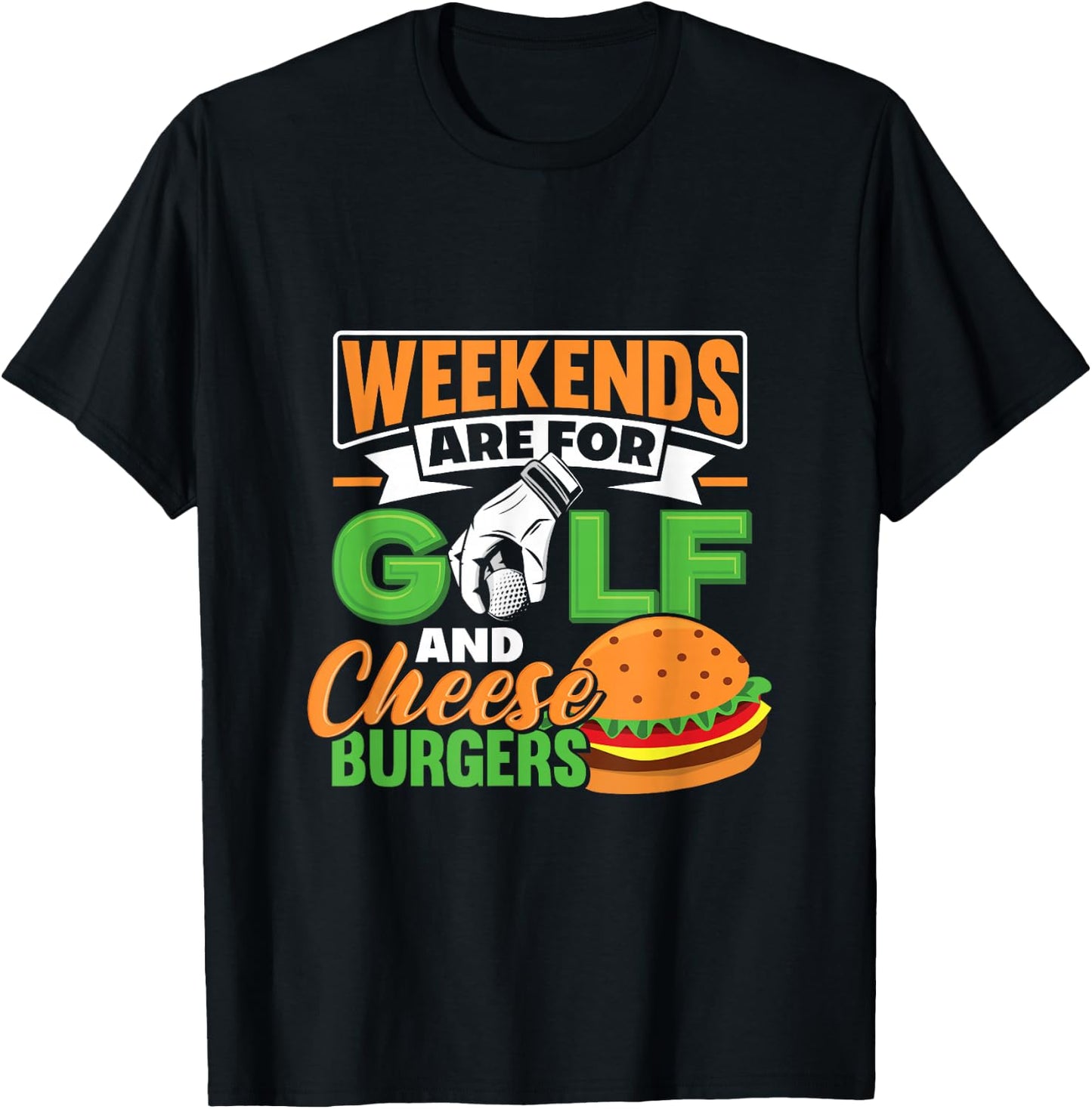 Weekends Are For Golf And Cheese Burgers Golfing T-Shirt - T-Shirt | Black