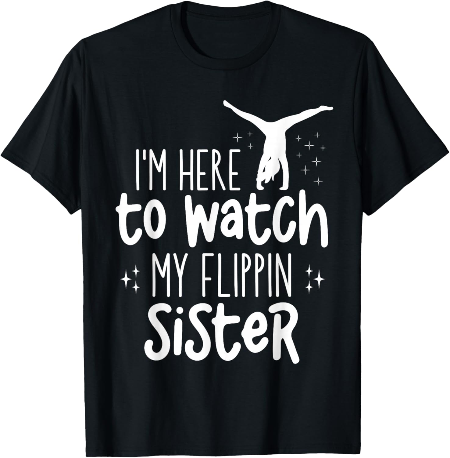 I'm Here To Watch My Flippin Sister Gymnast Cheer Sister T-Shirt - T-Shirt | Black
