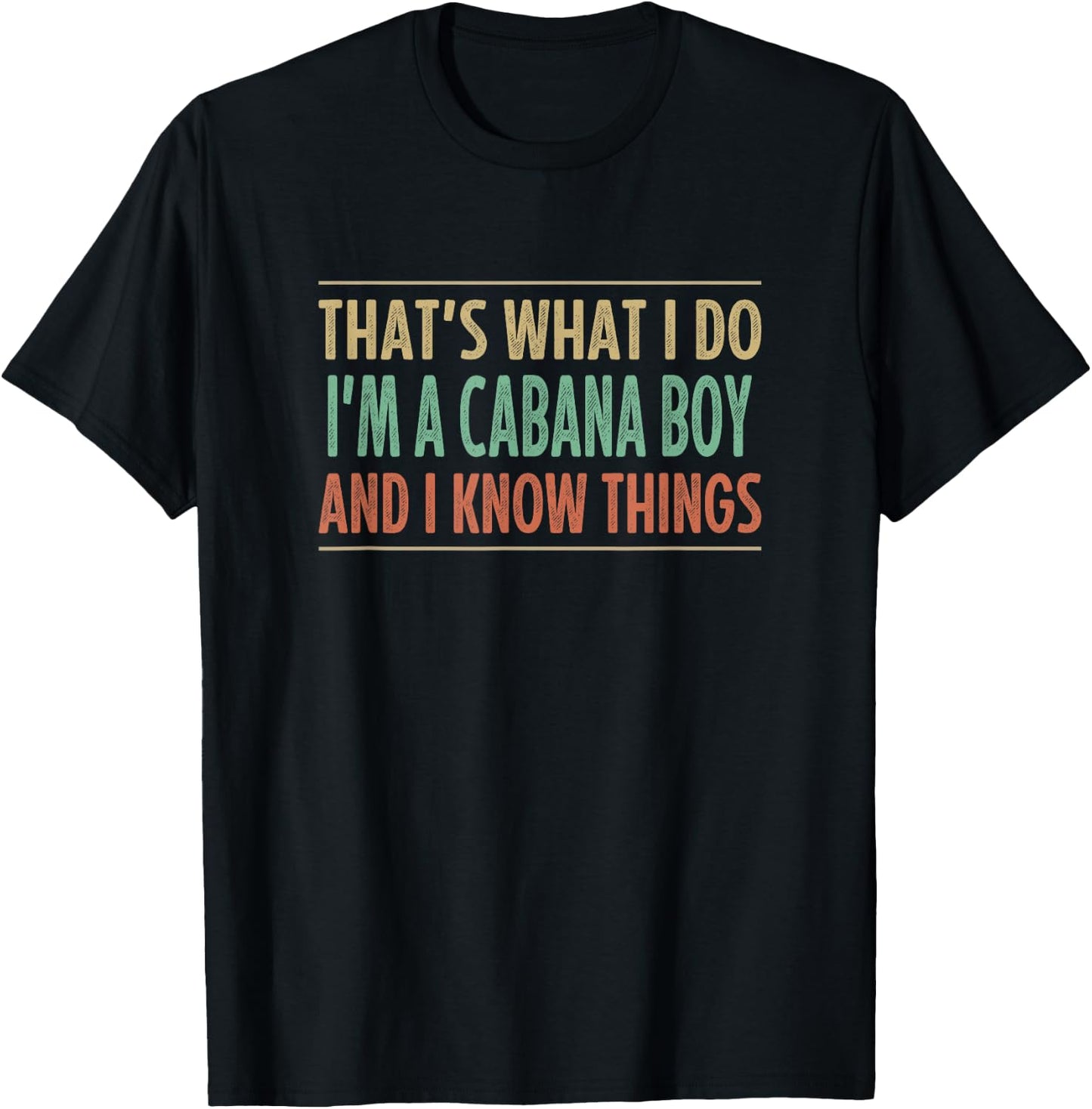 That's What I Do - I'm A Cabana Boy And I Know Things T-Shirt - T-Shirt | Black