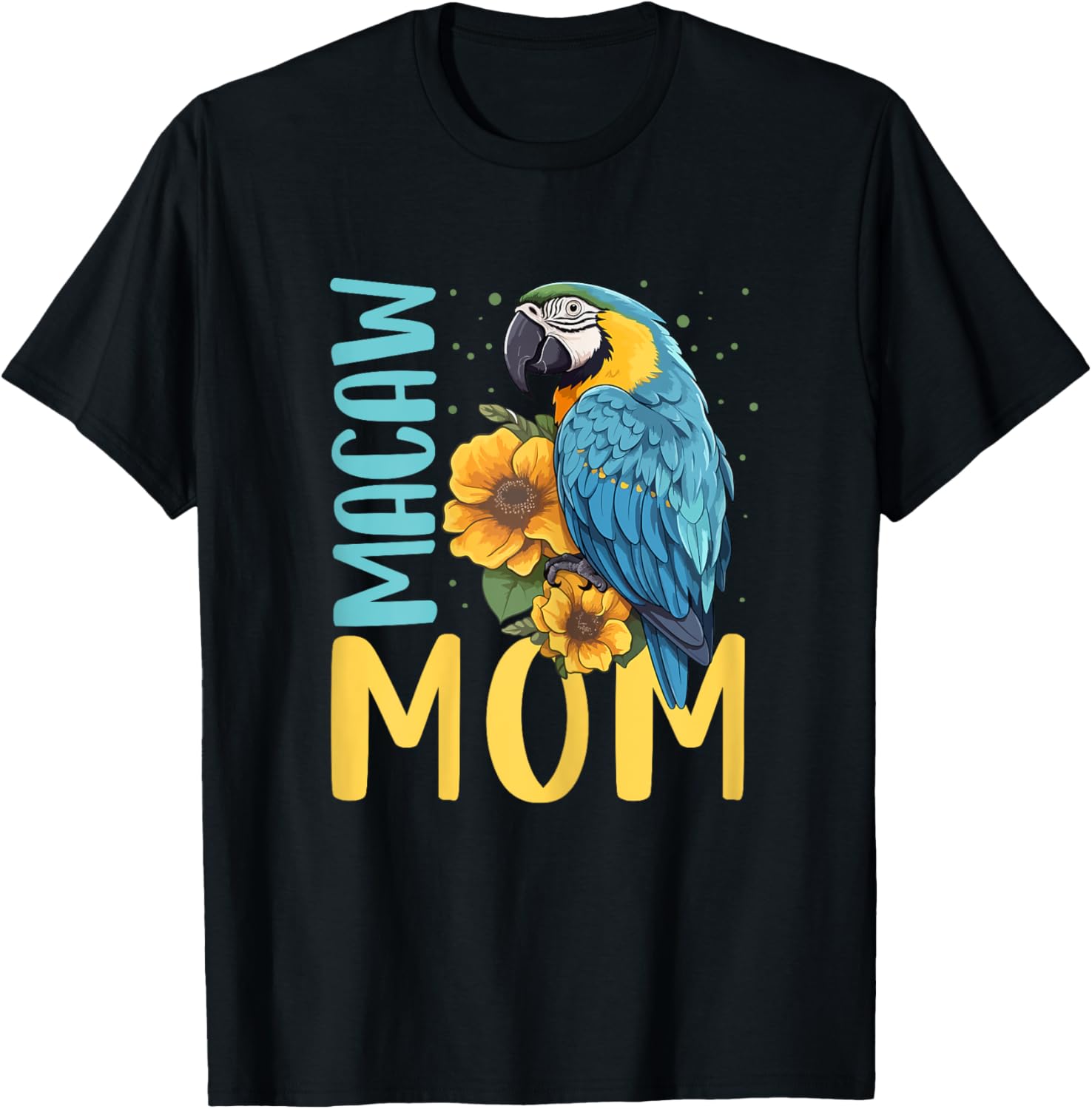 Macaw Mom Shirt Macaw Shirt Mother Mama Blue Yellow Macaw T-Shirt - T-Shirt | Black