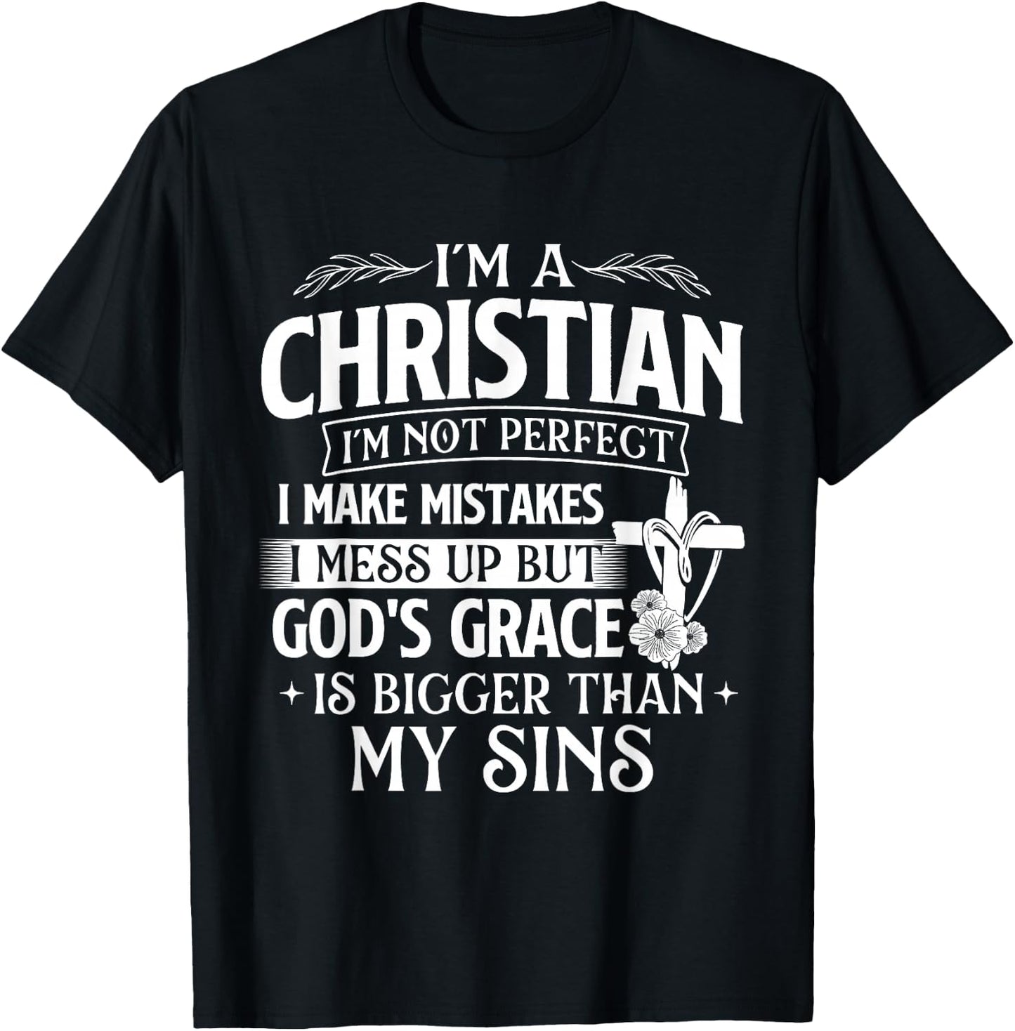 I'm A Christian I'm Not Perfect I Make Mistakes - Religious T-Shirt - T-Shirt | Black