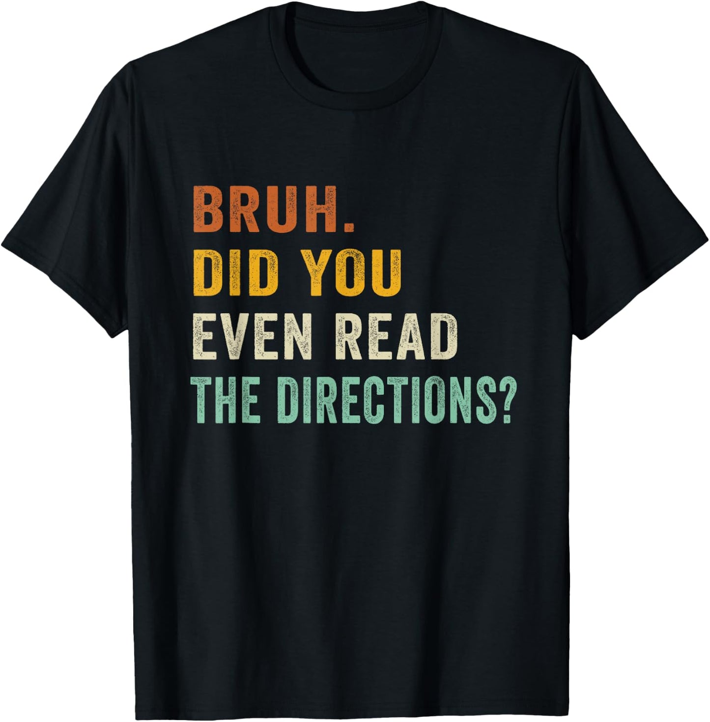 Bruh. Did You Even Read The Directions Retro Vintage Funny T-Shirt - T-Shirt | Black