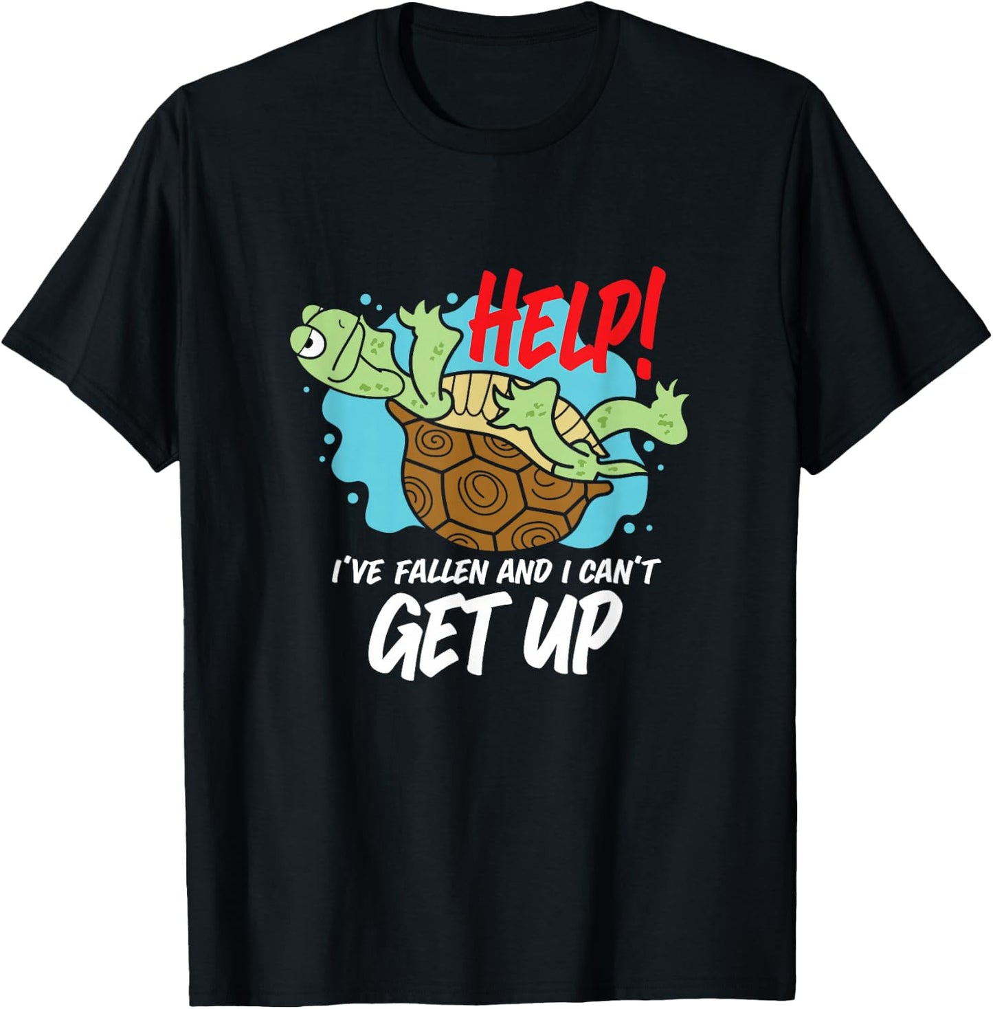 Help! I've Fallen And I Can't Get Up Funny Turtle T-Shirt - T-Shirt | Black