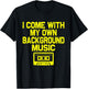 I Come With My Own Background Music Funny Retro Music Lover T-Shirt - T-Shirt | Black