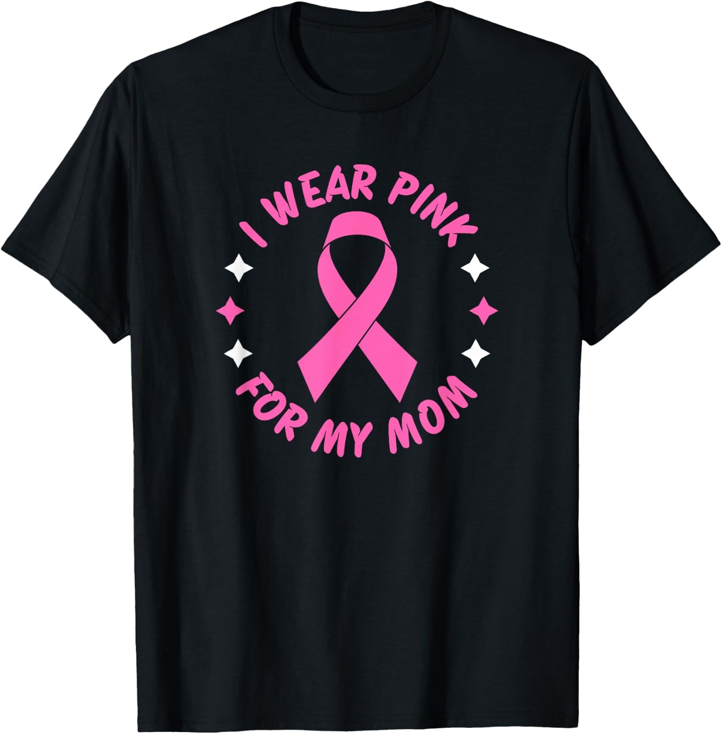 I Wear Pink For My Mom T-Shirt - T-Shirt | Black
