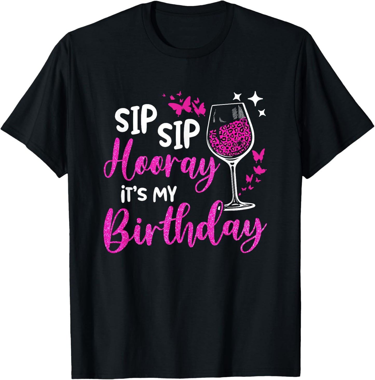 Sip Sip Hooray It's My Birthday Leopard Print Wine Party T-Shirt - T-Shirt | Black
