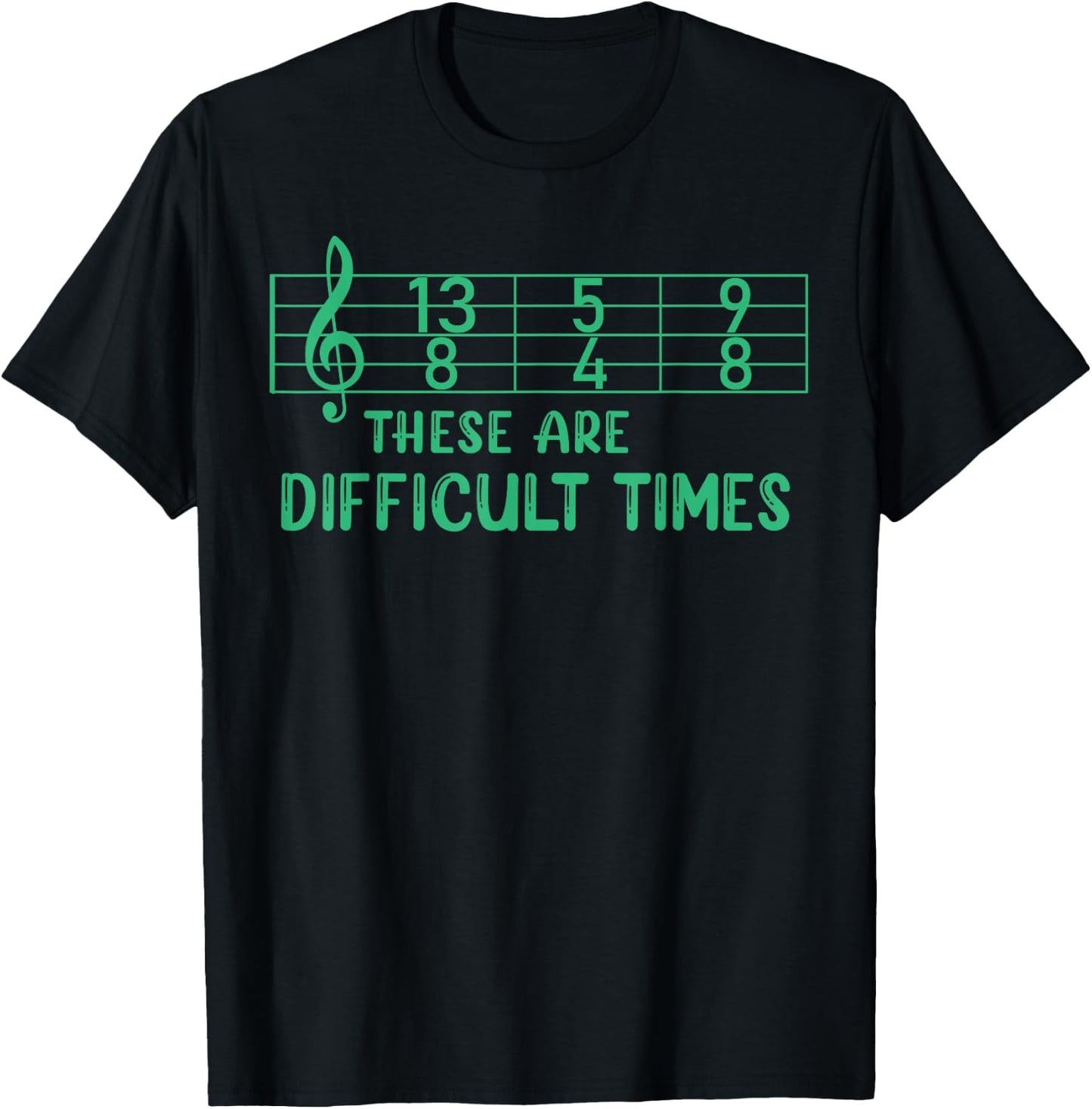 Musical These Are Difficult Times Funny Music Pun T-Shirt - T-Shirt | Black