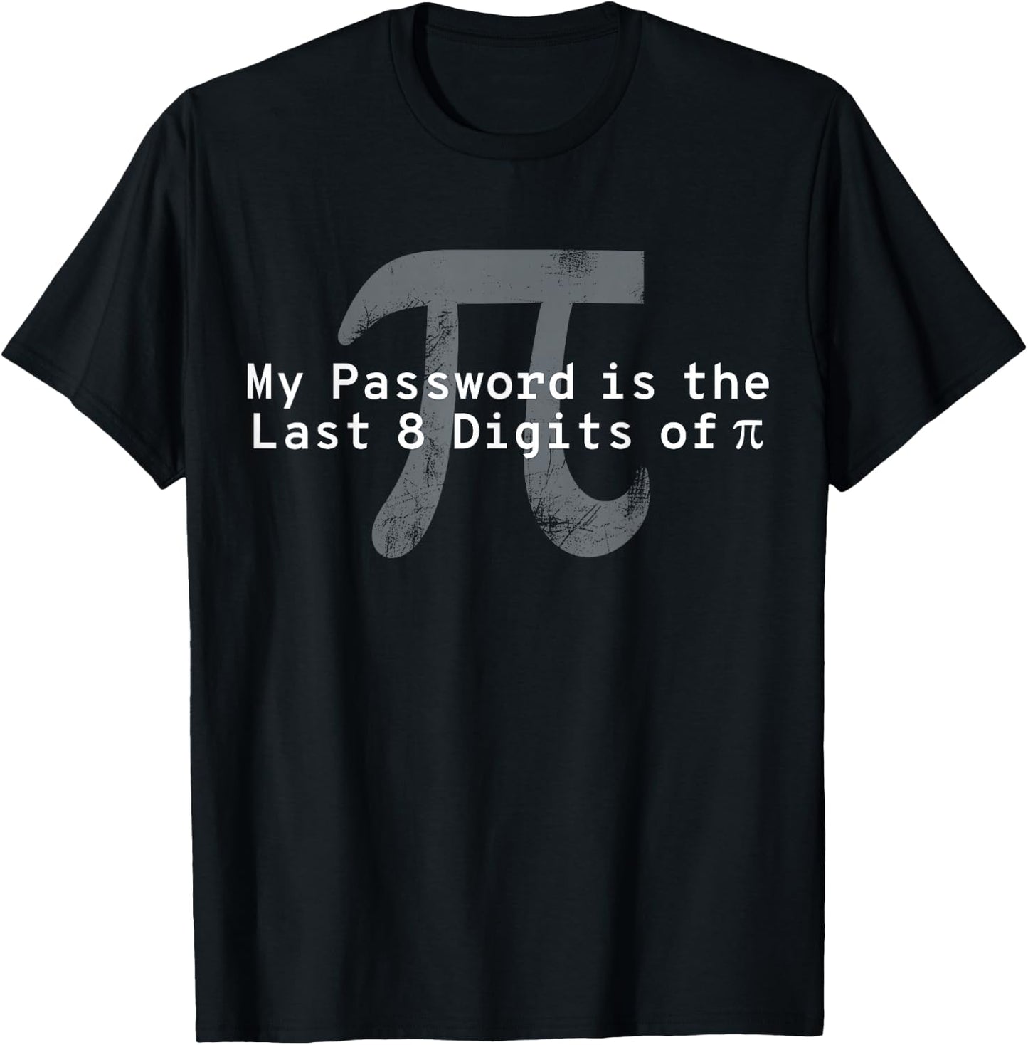 My Password Is The Last 8 Digits of Pi - Funny Math Teacher T-Shirt - T-Shirt | Black