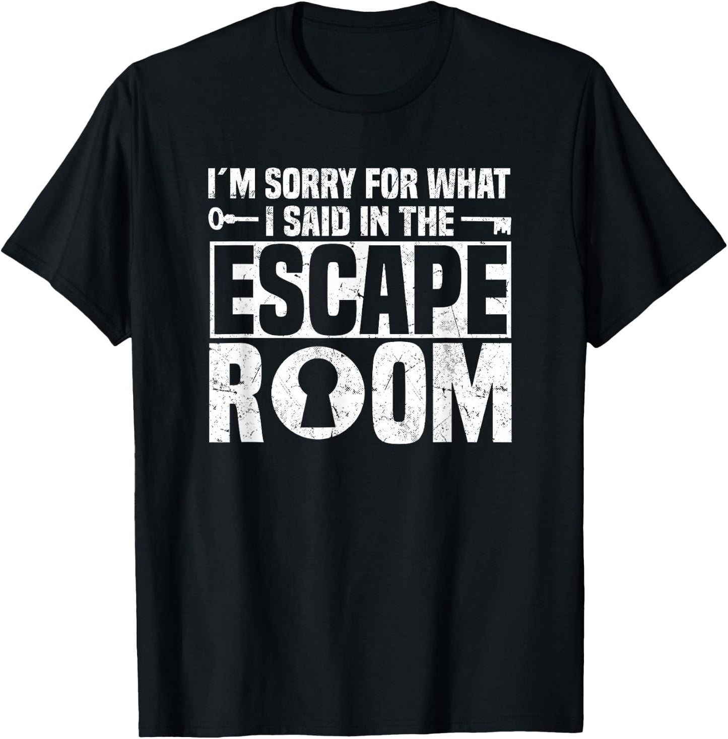 I´m Sorry For What I Said In The Escape Room - Escape Room T-Shirt - T-Shirt | Black