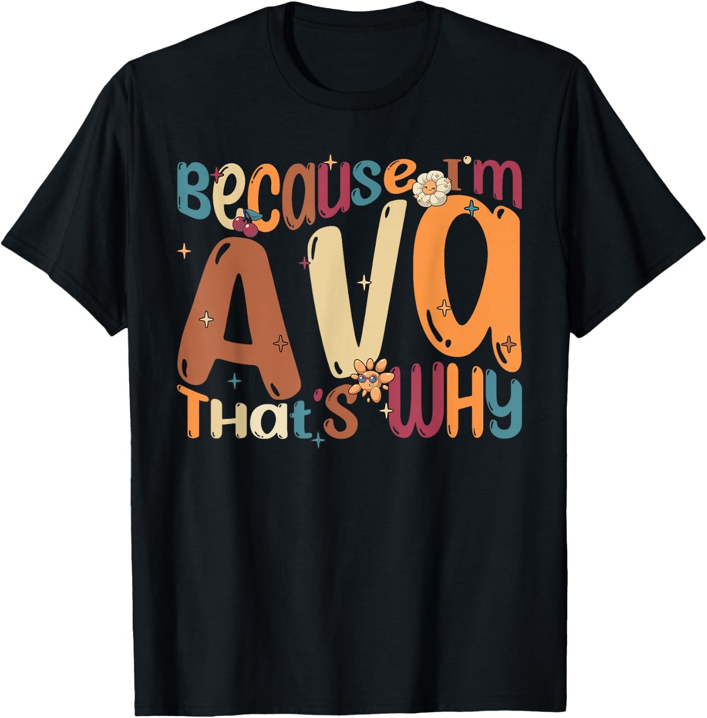 Because I'm Ava That's Why Funny Groovy Ava T-Shirt - T-Shirt | Black