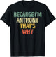 Funny Personalized Name Shirt Because I'm Anthony That's Why T-Shirt - T-Shirt | Black