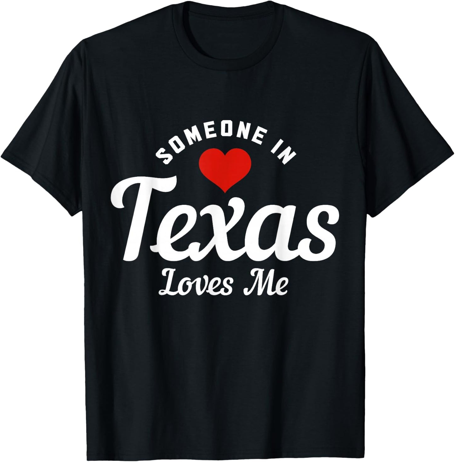 Someone in Texas Loves Me Funny Cute T-Shirt - T-Shirt | Black