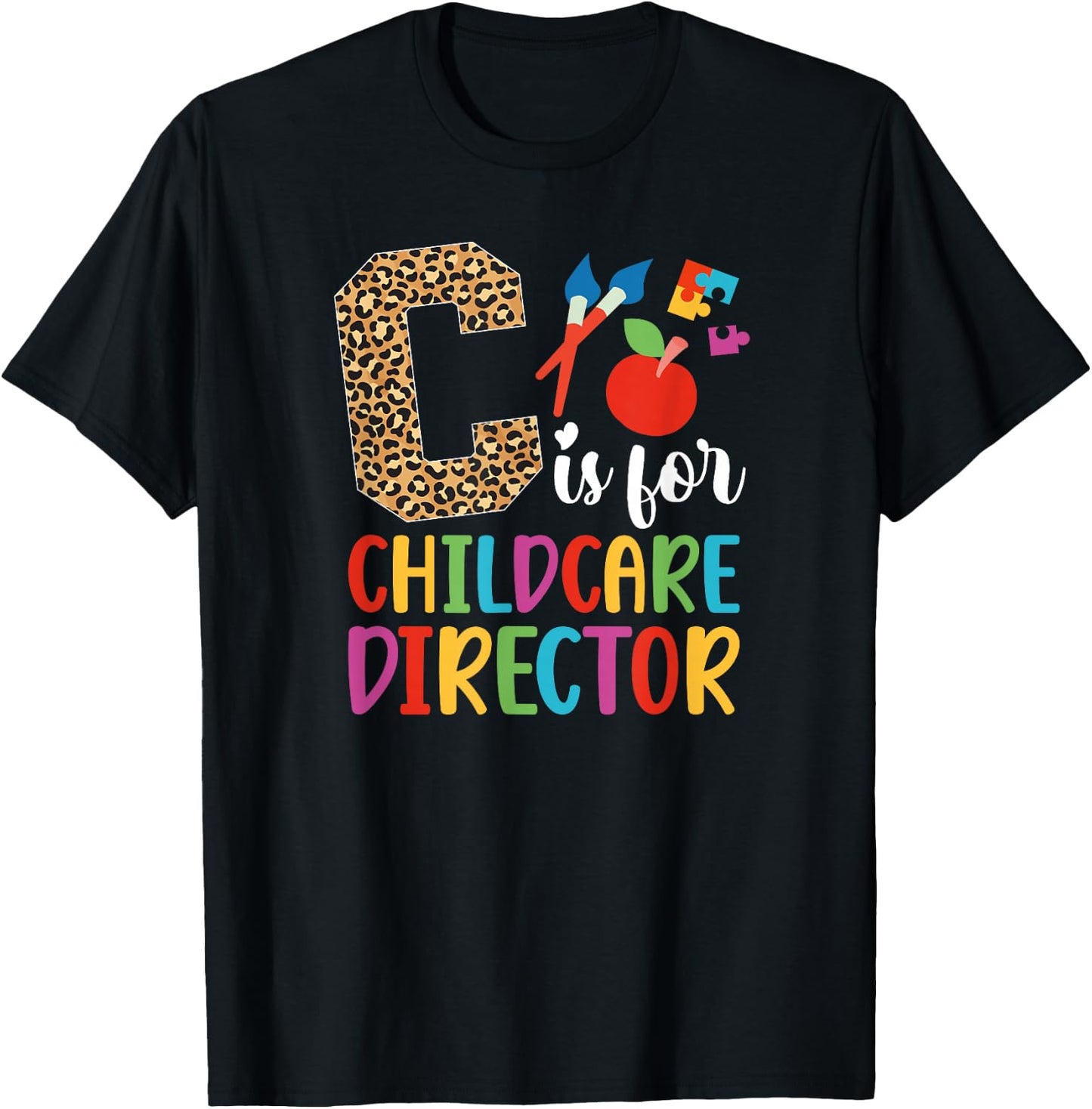 C Is For Childcare Director Child Care Director T-Shirt - T-Shirt | Black