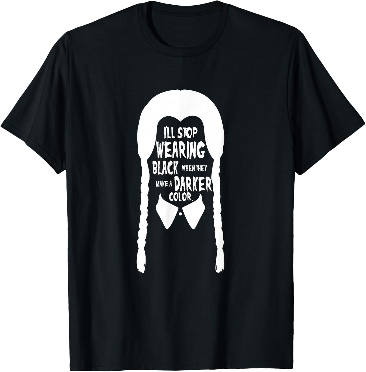 I'll stop wearing black when they make a darker color T-Shirt - T-Shirt | Black