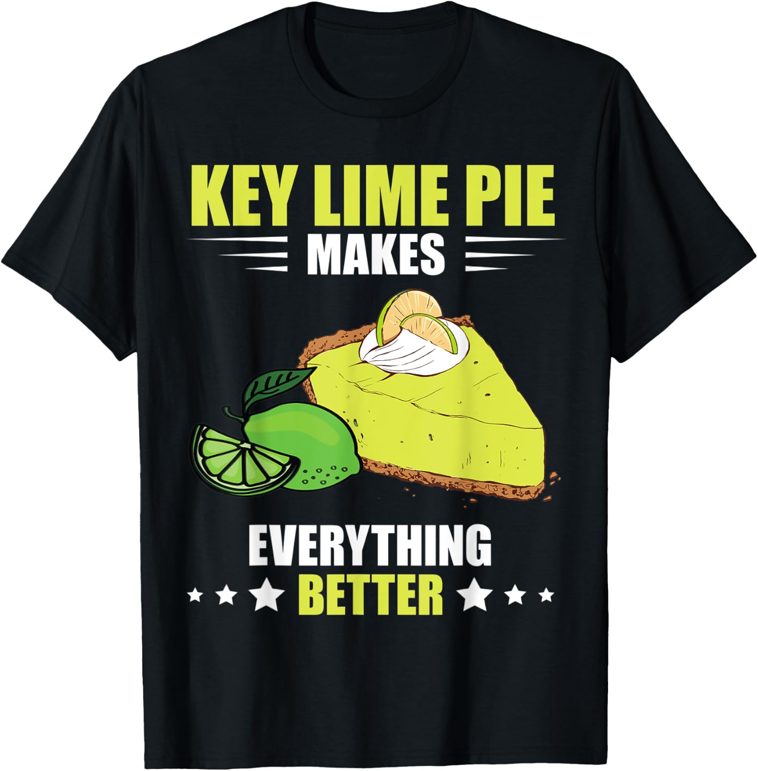 Everything Better Florida Pie Lime Pie Baker Key Lime Pie T-Shirt - T-Shirt | Black