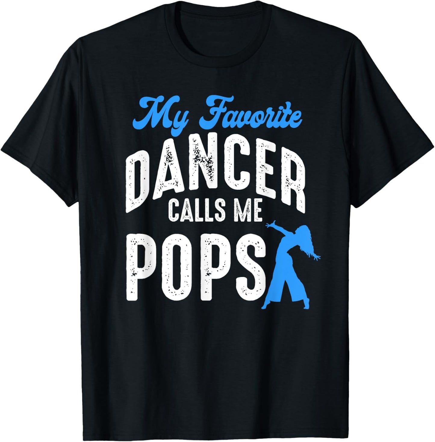 My Favorite Dancer Calls Me Pops Family Dancing Lover T-Shirt - T-Shirt | Black