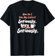 How do I take my Coffee? Seriously. Very Seriously. T-Shirt - T-Shirt | Black