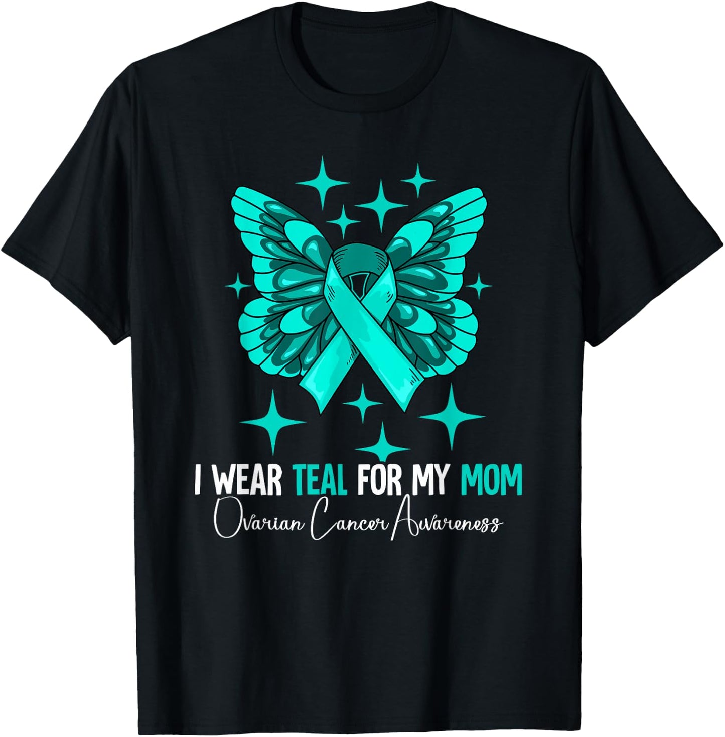 I Wear Teal For My Mom Ovarian Cancer Awareness T-Shirt - T-Shirt | Black