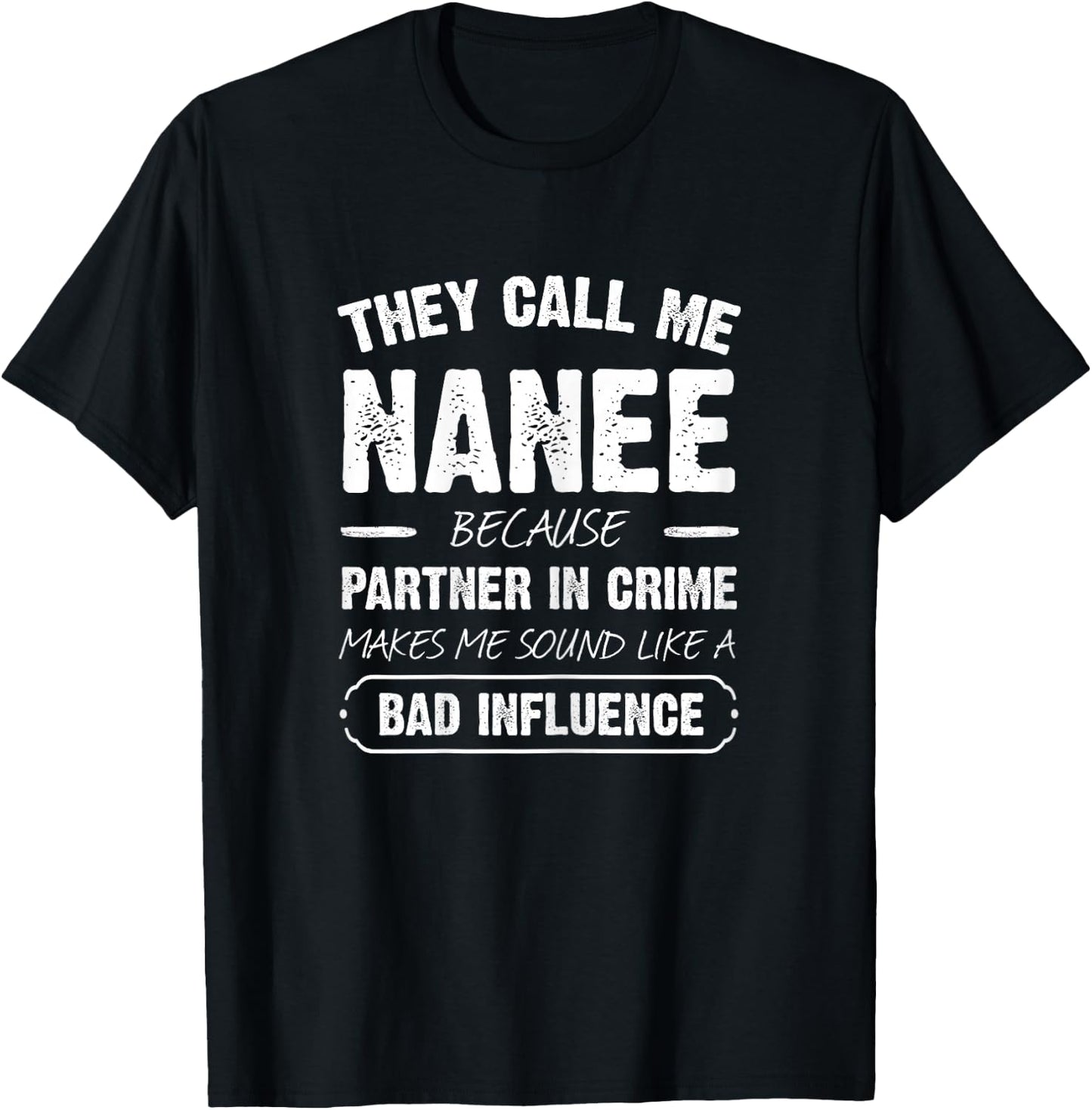 They Call Me Nanee Because Partner In Crime Funny T-Shirt - T-Shirt | Black