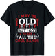 I May Be Old But I Got To See All The Cool Bands T-Shirt - T-Shirt | Black