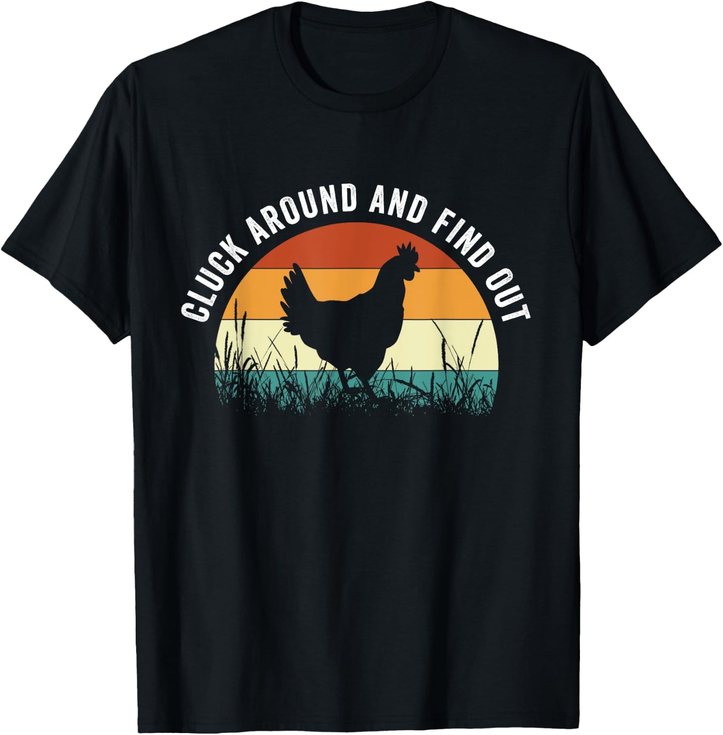 Cluck Around And Find Out Funny Chicken T-Shirt - T-Shirt | Black