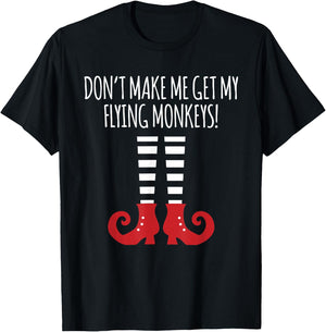 Funny Don't Make Me Get My Flying Monkeys T-Shirt - T-Shirt | Black