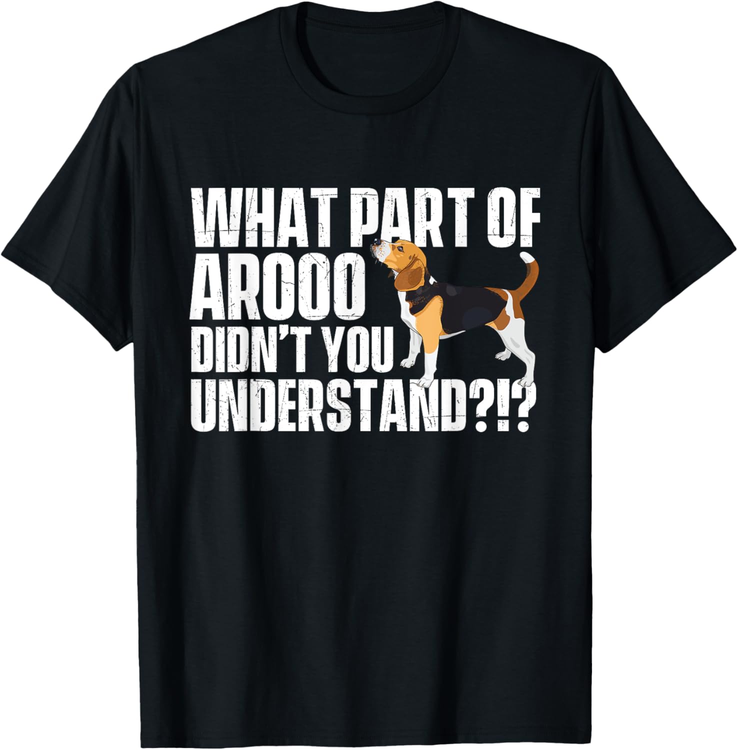 What Part Of Arooo Didn't You Understand - Beagle Lover T-Shirt - T-Shirt | Black