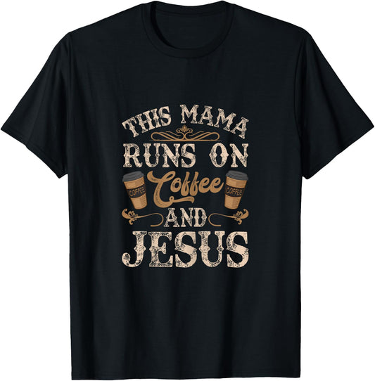 This Mama Runs on Coffee and Jesus T-Shirt - T-Shirt | Black