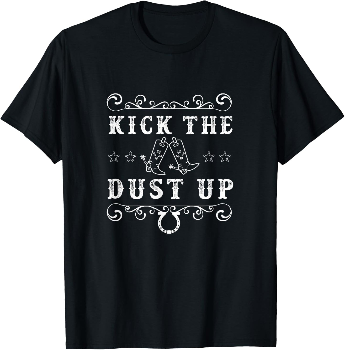 Kick The Dust Up Cowboy, Cowgirl Western T-Shirt - T-Shirt | Black