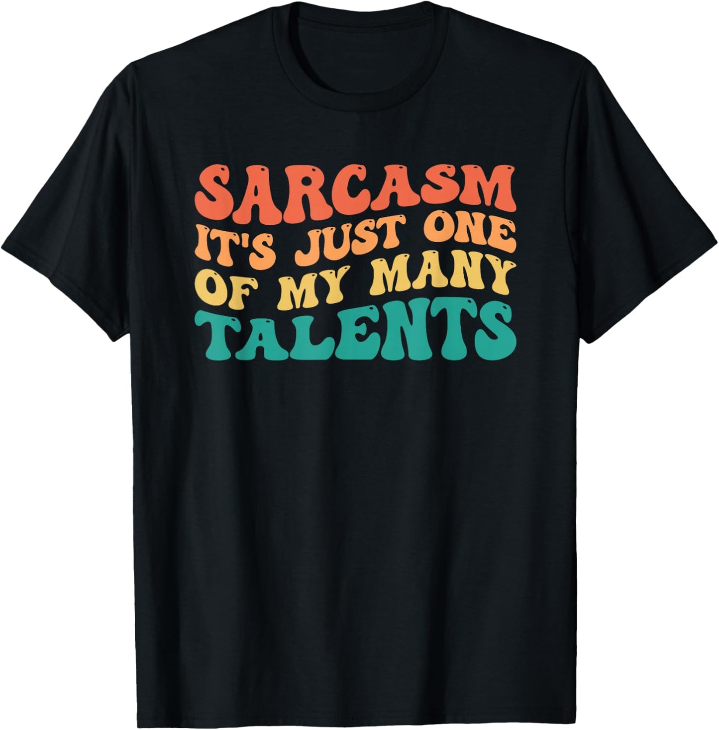 Sarcasm It's Just One Of My Many Talents T-Shirt - T-Shirt | Black