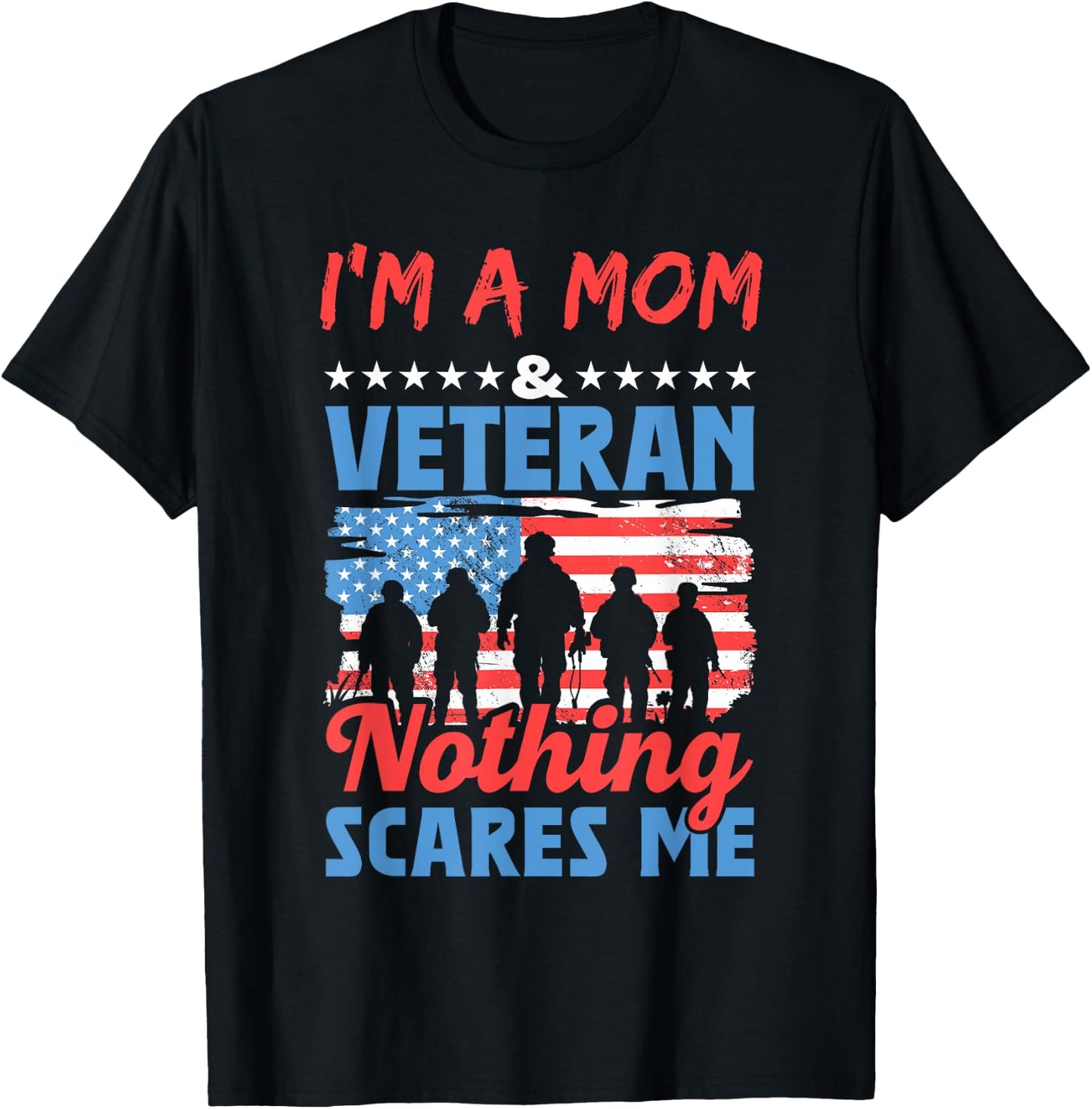 I'm A Mom Veteran Nothing Scares Me American Usa Veterans T-Shirt - T-Shirt | Black