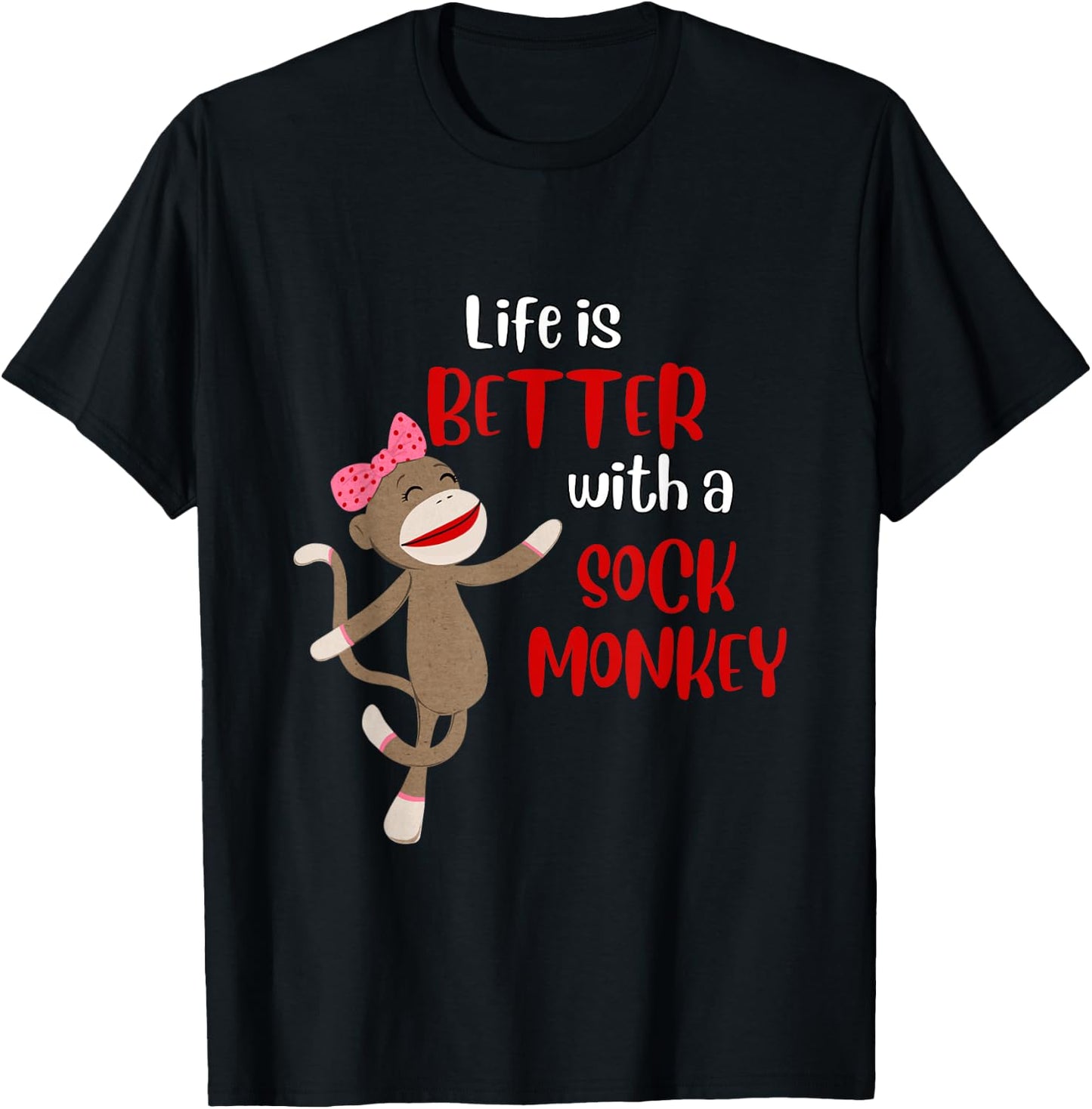 Life Is Better With A Sock Monkey - Sock Monkey Gift T-Shirt - T-Shirt | Black