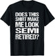 Does This Shirt Make Me Look_ Semi Retired Funny Retirement T-Shirt - T-Shirt | Black