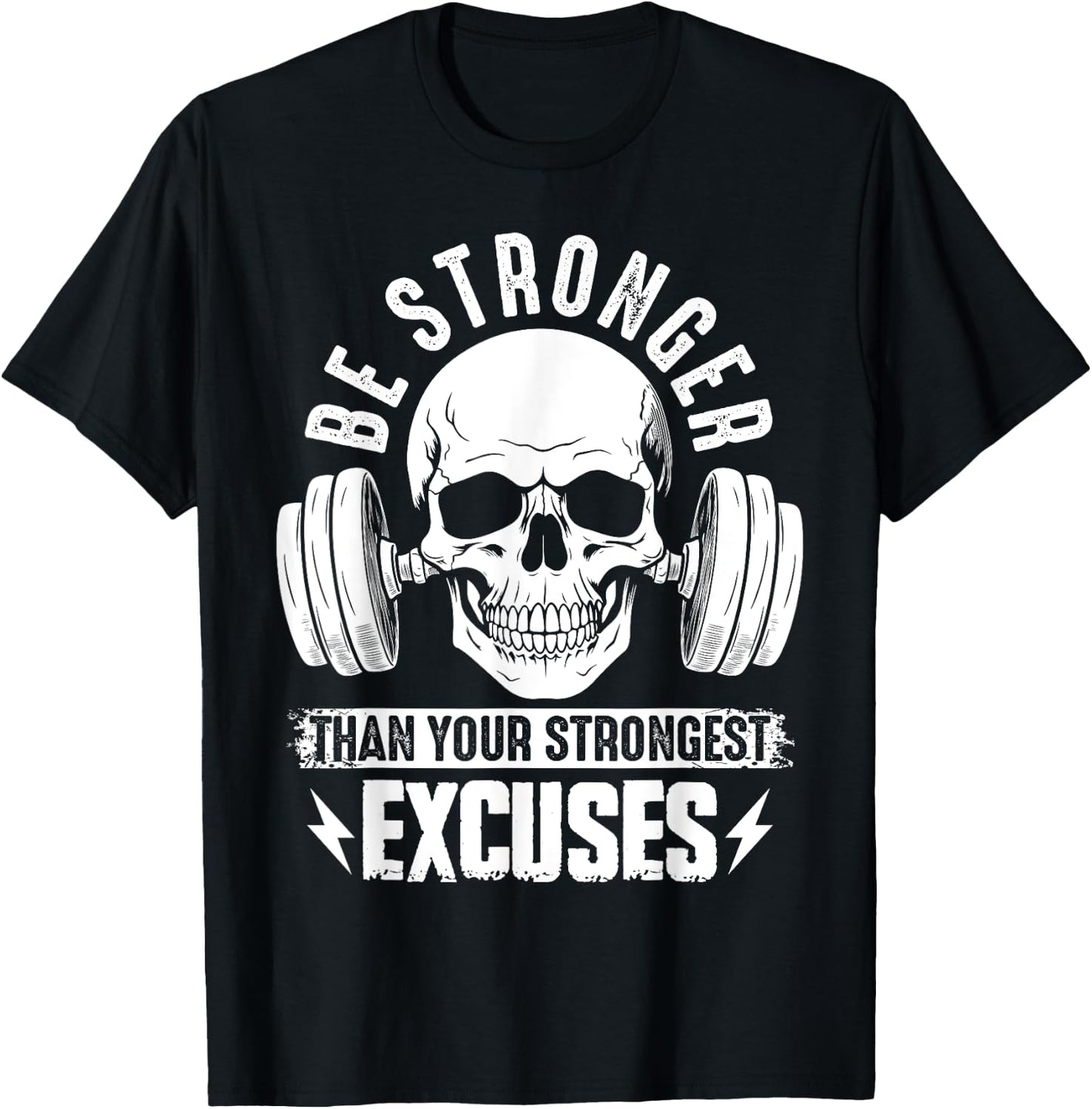 Be Stronger than your strongest excuses T-Shirt - T-Shirt | Black