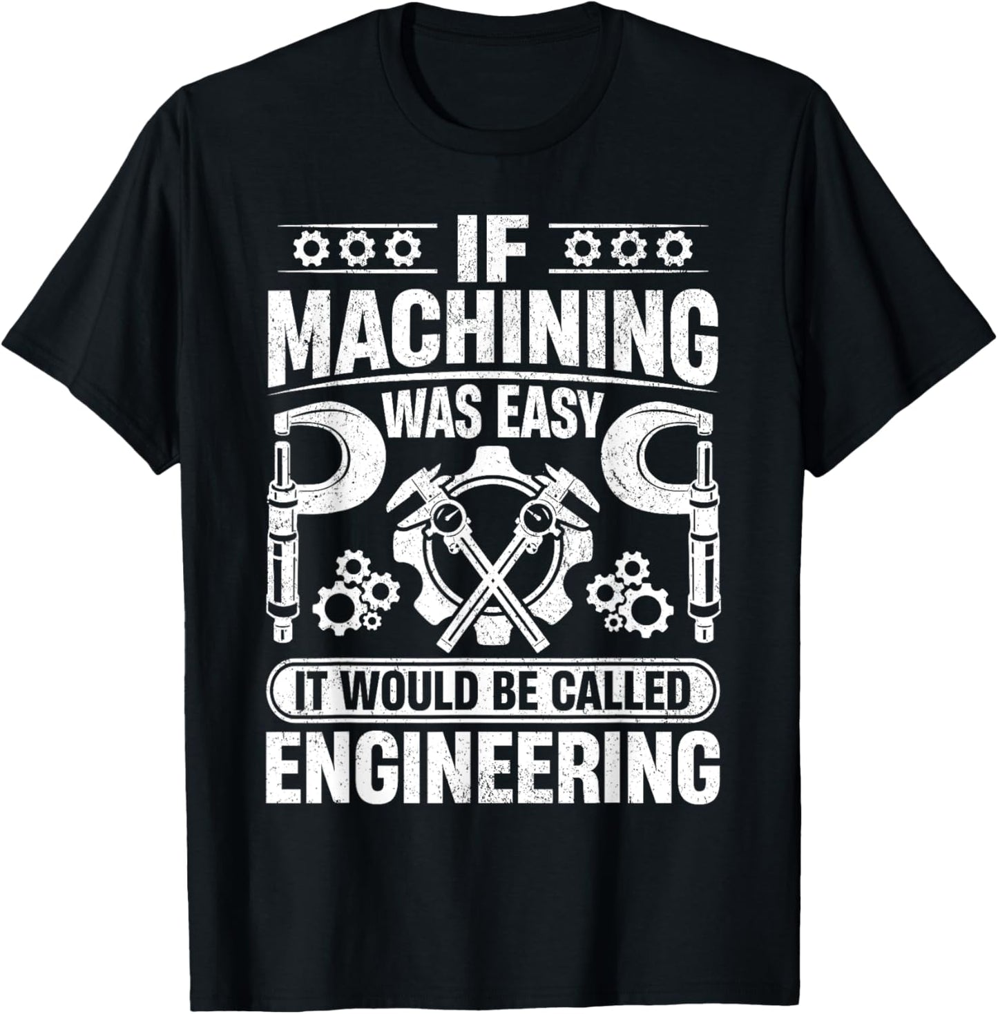 Metalworking - If Machining was easy it would be Engineering T-Shirt - T-Shirt | Black