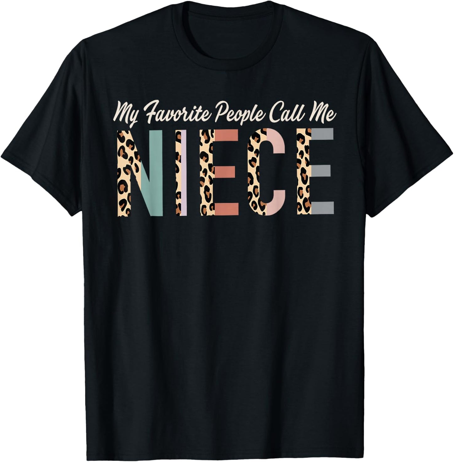 My Favorite People Call Me Niece Gifts From Auntie Leopard T-Shirt - T-Shirt | Black