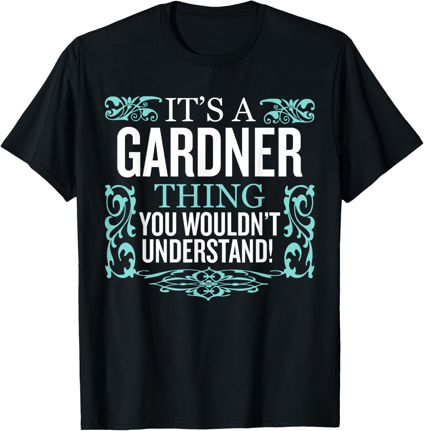 It's Gardner Thing You Wouldn't Understand Funny Men Women T-Shirt - T-Shirt | Black