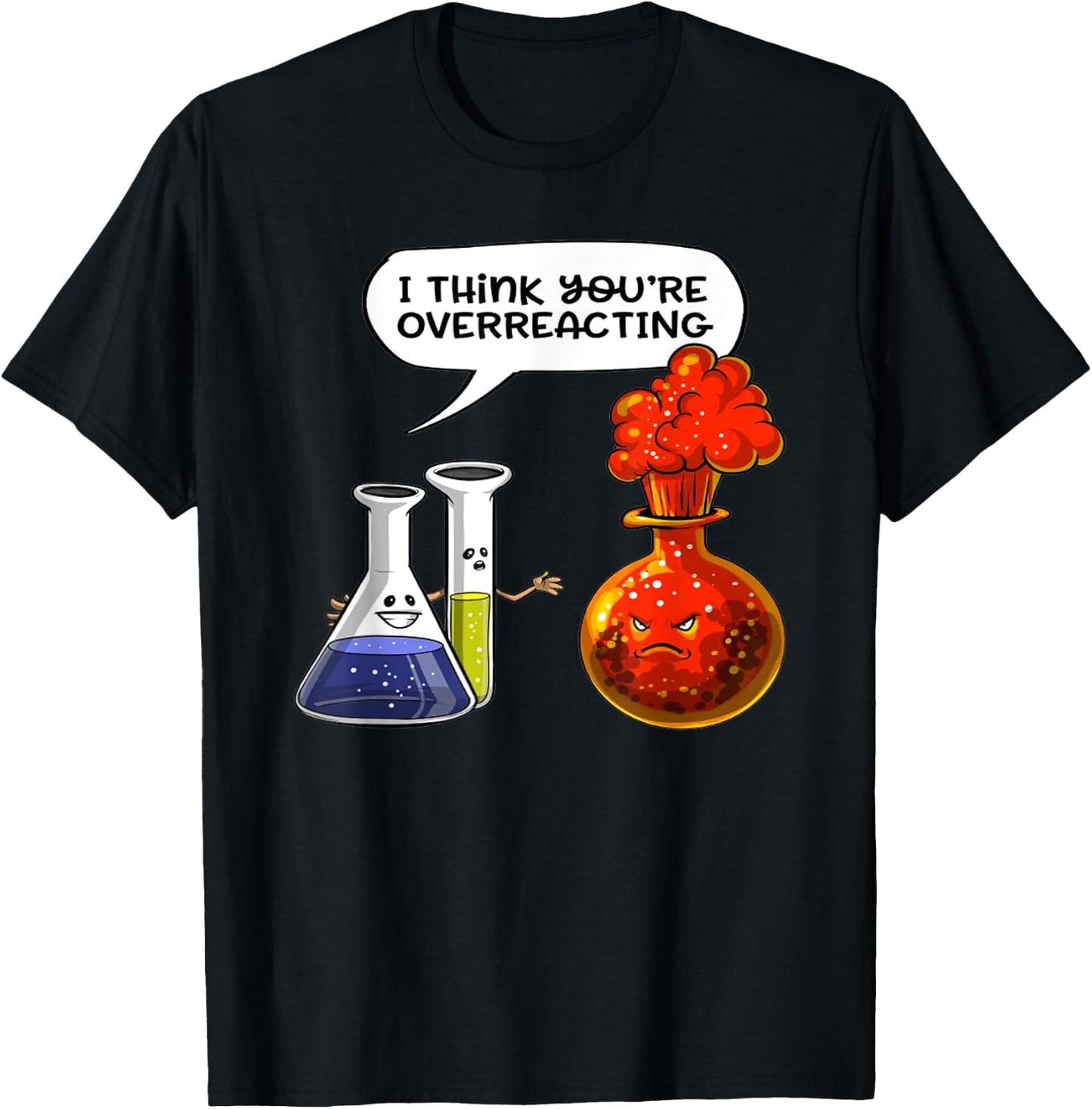 I Think You're Overreacting - Funny Nerd Chemistry T-Shirt - T-Shirt | Black