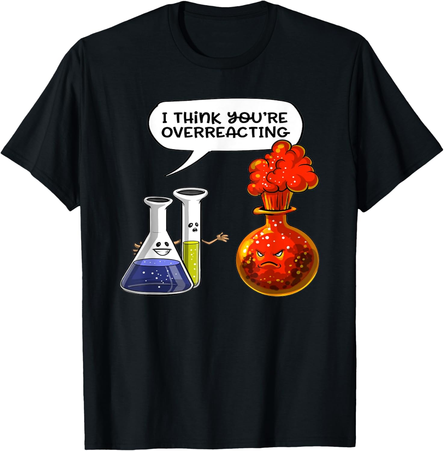 I Think You're Overreacting - Funny Nerd Chemistry T-Shirt - T-Shirt | Black