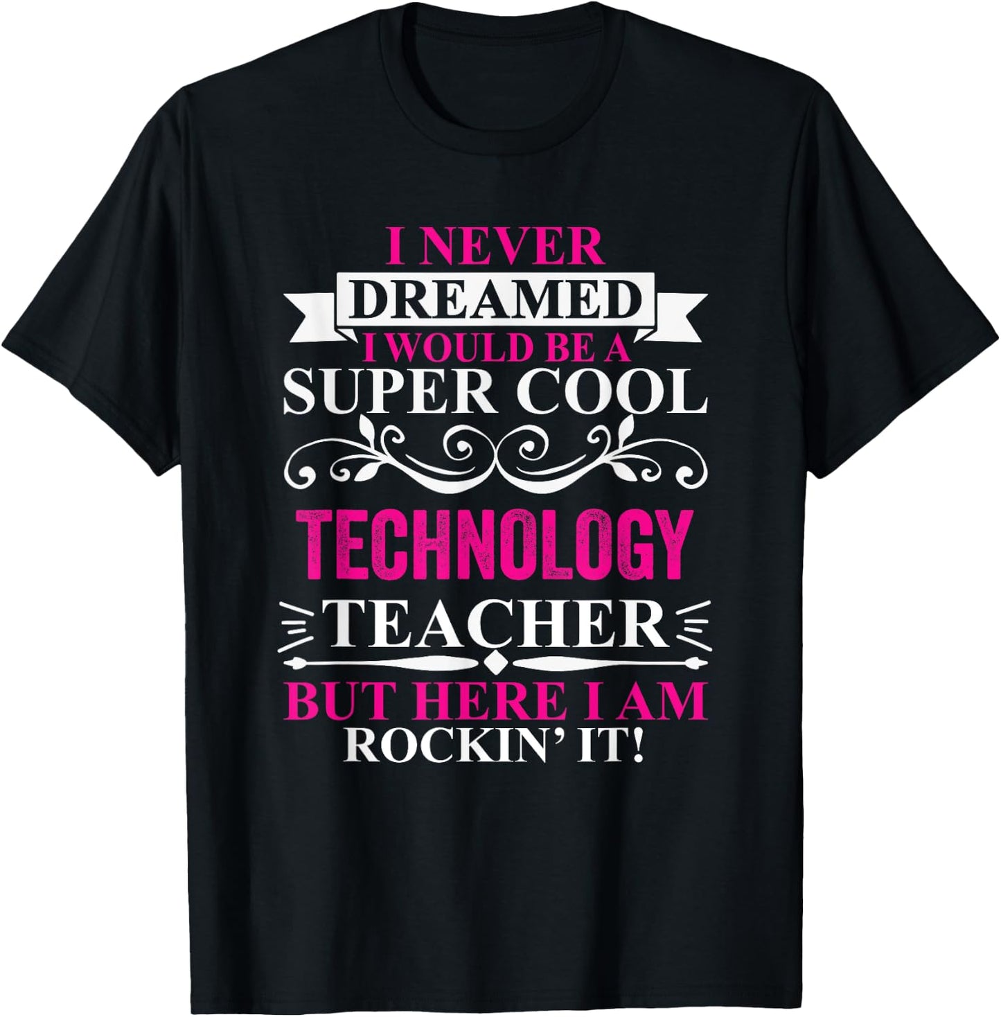 I Never Dreamed I'd Be A Cool Technology Teacher T-Shirt - T-Shirt | Black