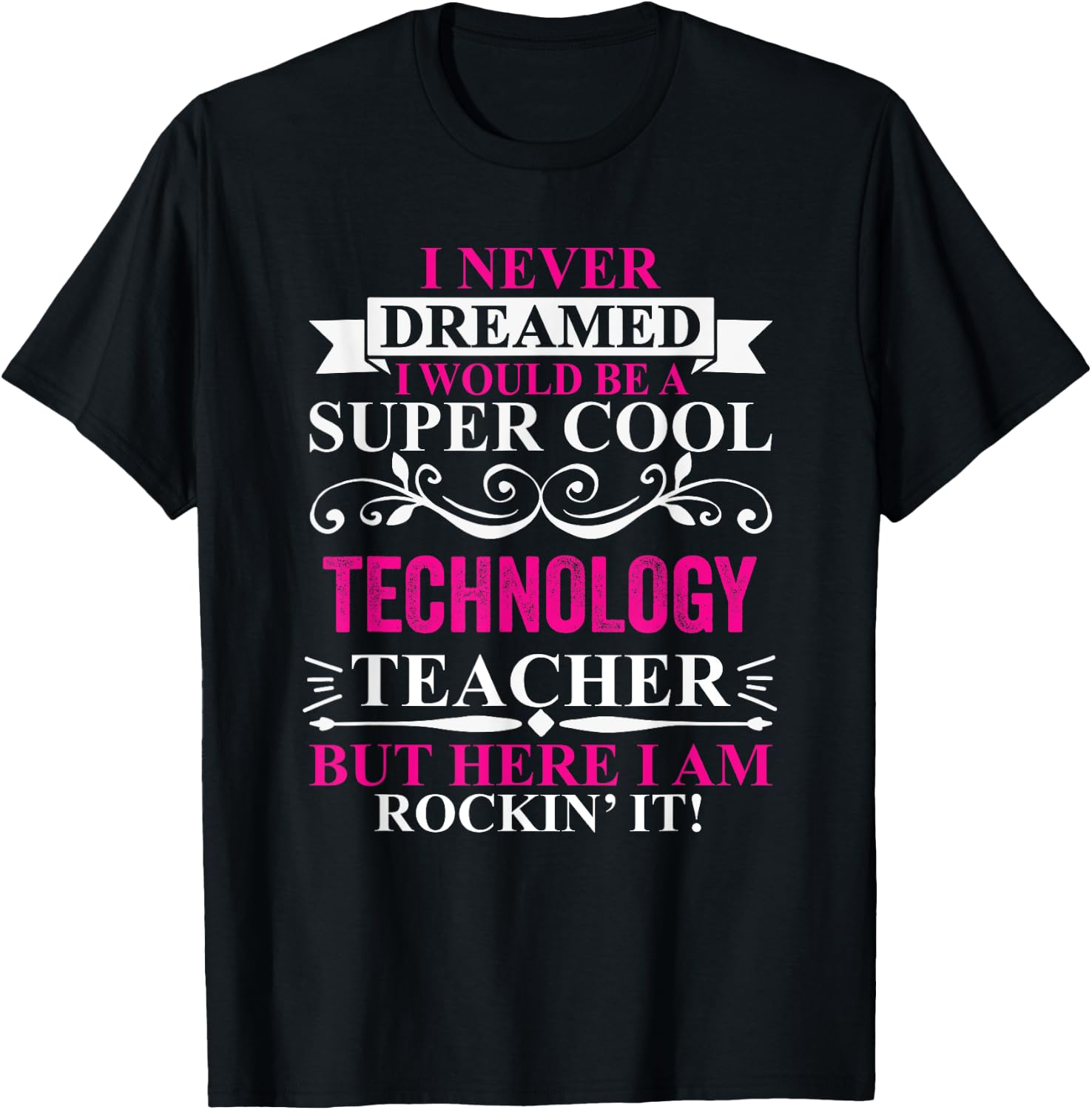 I Never Dreamed I'd Be A Cool Technology Teacher T-Shirt - T-Shirt | Black