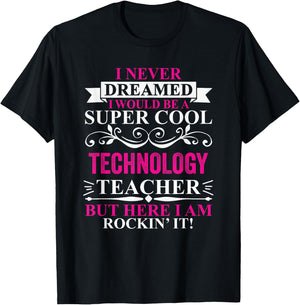 I Never Dreamed I'd Be A Cool Technology Teacher T-Shirt - T-Shirt | Black