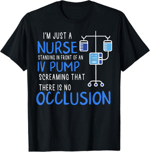 I'm Just A Nurse Standing In Front Of An Iv Pump Screaming T-Shirt - T-Shirt | Black